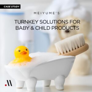 Turnkey Solutions for Baby & Child Products